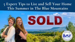 5 Expert Tips to List and Sell Your Home This Summer in The Blue Mountains