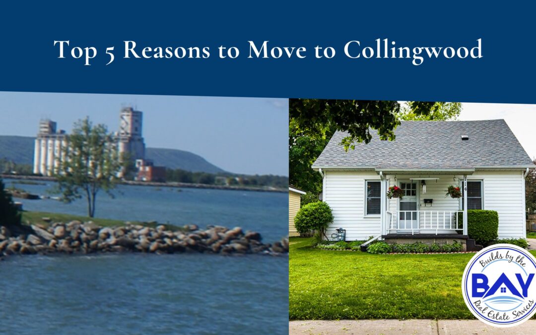 Moving to Collingwood, Ontario: 5 Reasons Buyers Are Making the Move